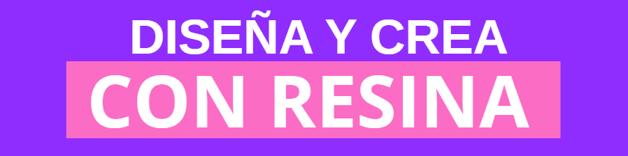 Diseña y Crea con Resina